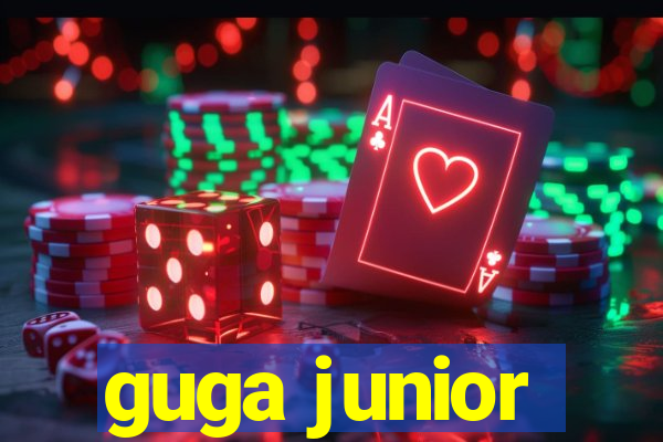 guga junior